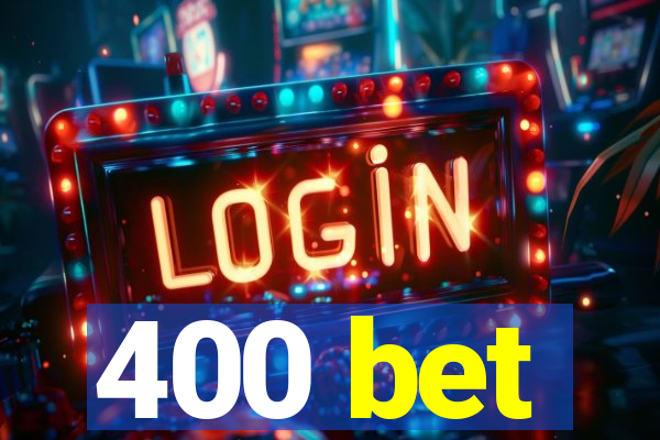 400 bet